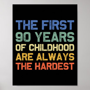 The First 90 Years Childhood Hardest Old 90th Birt Poster