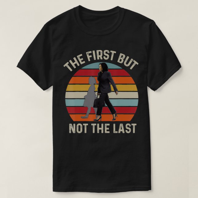 The First But Not The Last Kamala Harris Ruby Brid T-Shirt (Design Front)