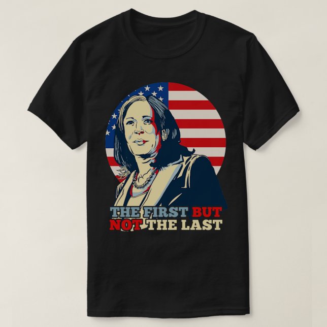 The First But Not The Last Kamala T-Shirt (Design Front)
