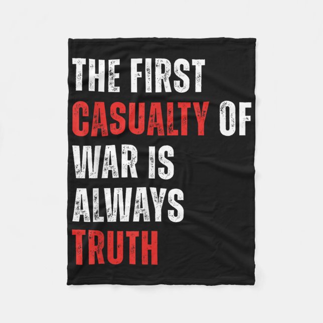 The First Casualty Of War Is Always Truth Funny  Fleece Blanket (Front)