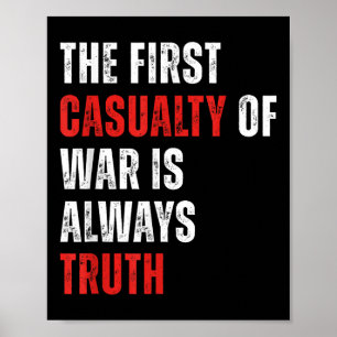 The First Casualty Of War Is Always Truth Funny  Poster