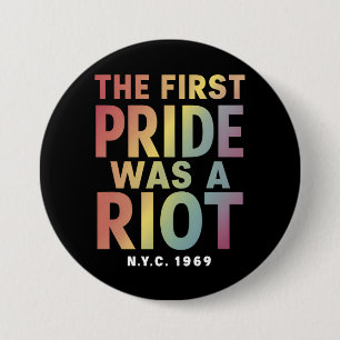 The First Pride Was A Riot LGBT Gay Ally Rainbow  3 Inch Round Button