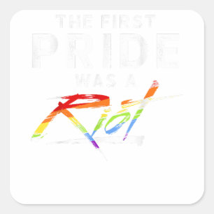 The First Pride Was A Riot - LGBT Square Sticker