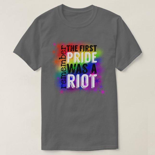 The first Pride was a Riot T-Shirt (Design Front)