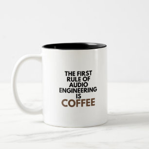 The First Rule Of Audio Engineering Is Coffee Mix Two-Tone Coffee Mug