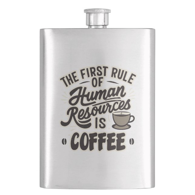 The First Rule Of Human Resources Is Coffee Hip Flask (Front)
