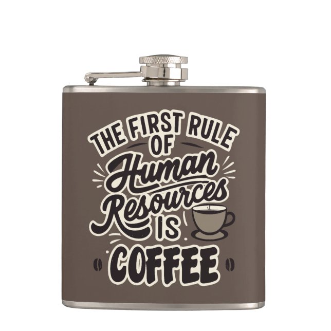 The First Rule Of Human Resources Is Coffee Hip Flask (Front)
