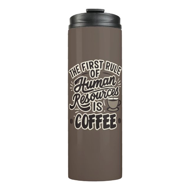The First Rule Of Human Resources Is Coffee Thermal Tumbler (Front)