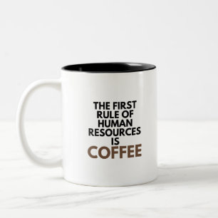 The First Rule Of Human Resources Is Coffee Two-Tone Coffee Mug
