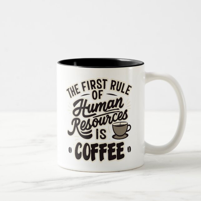 The First Rule Of Human Resources Is Coffee Two-Tone Coffee Mug (Right)