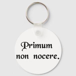 The first thing is to do no harm. keychain