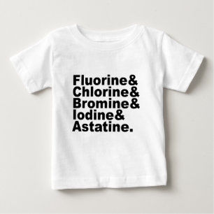 The Five Halogens of Chemistry Chlorine Bromine Baby T-Shirt