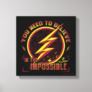 The Flash   You Need To Believe In The Imposible Canvas Print