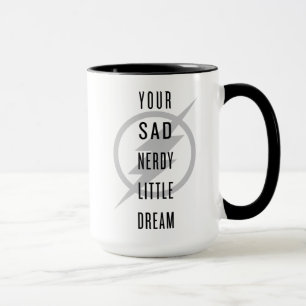 The Flash   "Your Sad Nerdy Little Dream" Mug