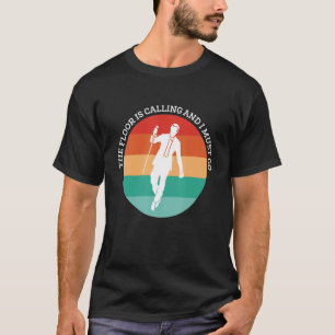 The Floor Is Calling And I Must Go Tap Dance T-Shirt