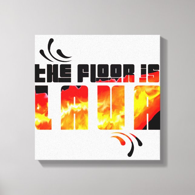 The Floor is Lava Canvas Print (Front)