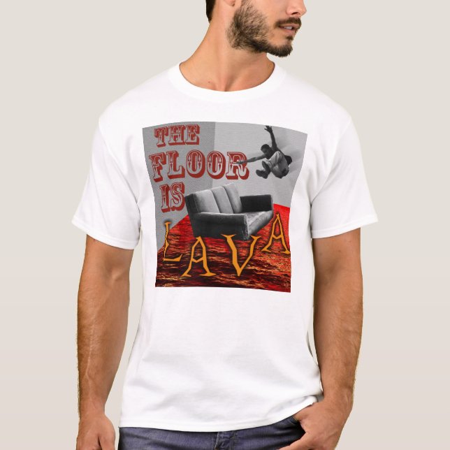The Floor is LAVA! T-Shirt (Front)