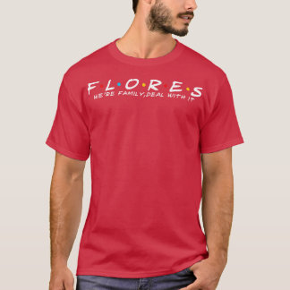 The Flores Family Flores Surname Flores Last name  T-Shirt