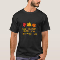 The Foliage Is Calling Fall Autumn Leaf Peeping Pu