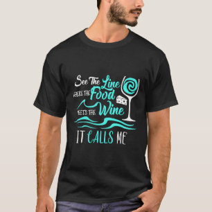 The Food Meets The Wine It Calls Me Fitted T-Shirt