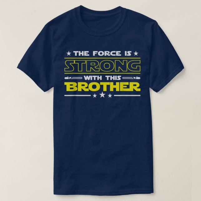 The Force is Strong With This Brother Funny men wo T-Shirt (Design Front)