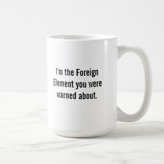 The Foreign Element starts the change process Coffee Mug