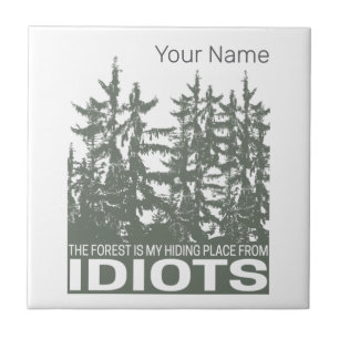 The Forest Is My Hiding Place From Idiots Saying Tile