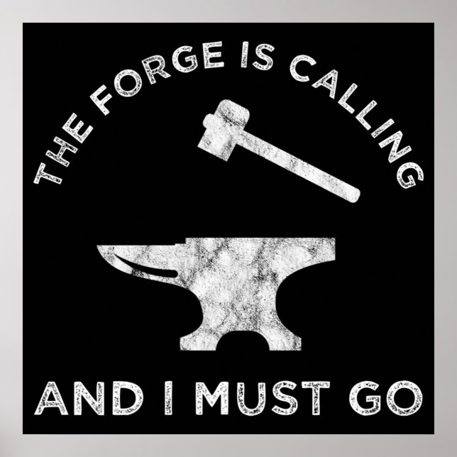 The Forge Is Calling And I Must Go Poster (Front)