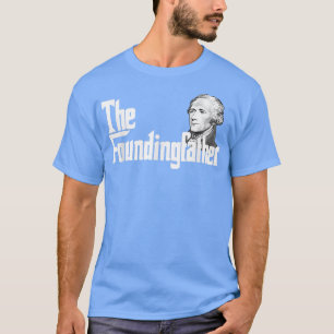 The Founding Father Aleander Hamilton  T-Shirt
