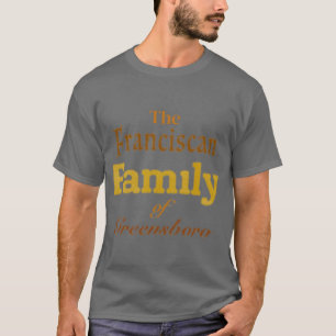 The Franciscan Family of Greensboro gift T-Shirt