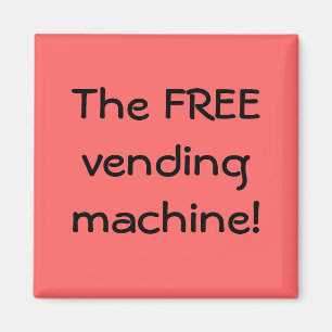 The FREE vending machine! Magnet