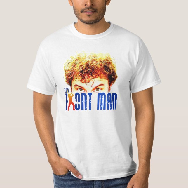 The Front Man T-Shirt (Front)