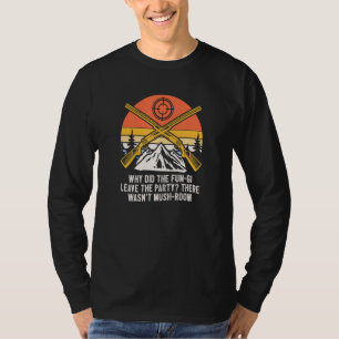 The Fungi Leave the Party Mushroom Humor 1 T-Shirt