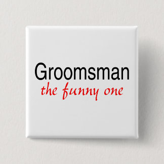 The Funny One (Groomsman) 2 Inch Square Button