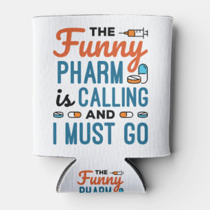 The Funny Pharm is Calling and I Must Go Can Cooler