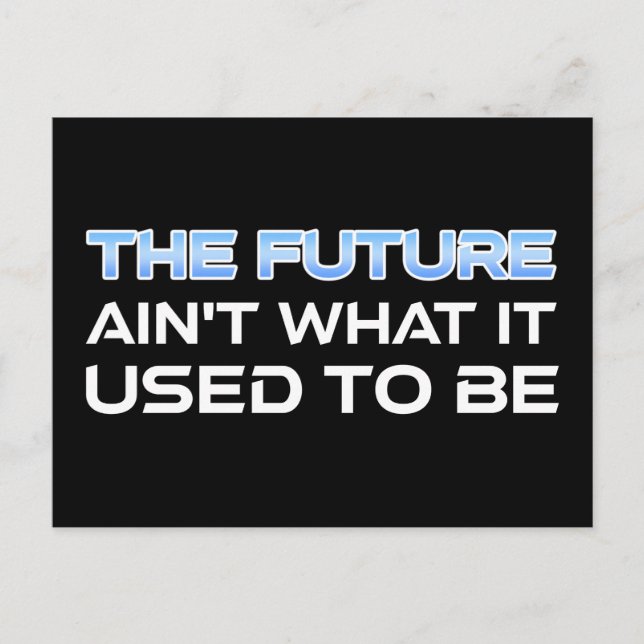 The Future Ain't What It Used To Be Postcard (Front)
