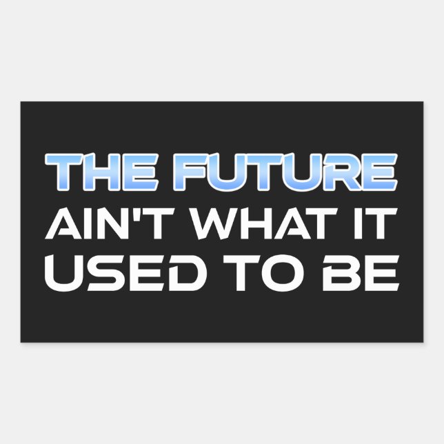 The Future Ain't What It Used To Be Sticker (Front)