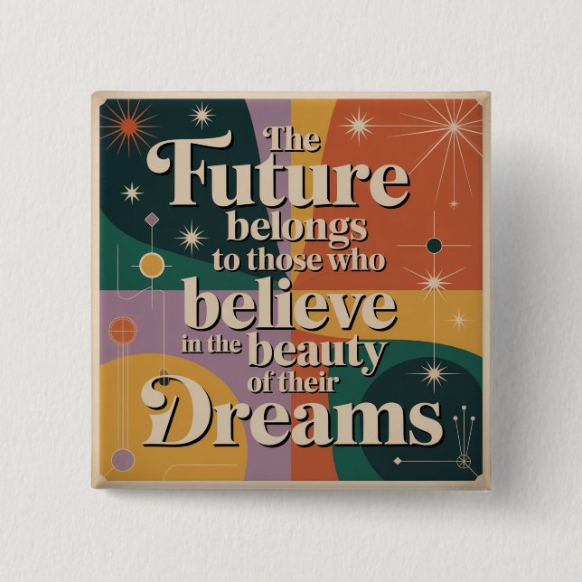 The Future Belongs To Those Who Believe In 2 Inch Square Button (Front)