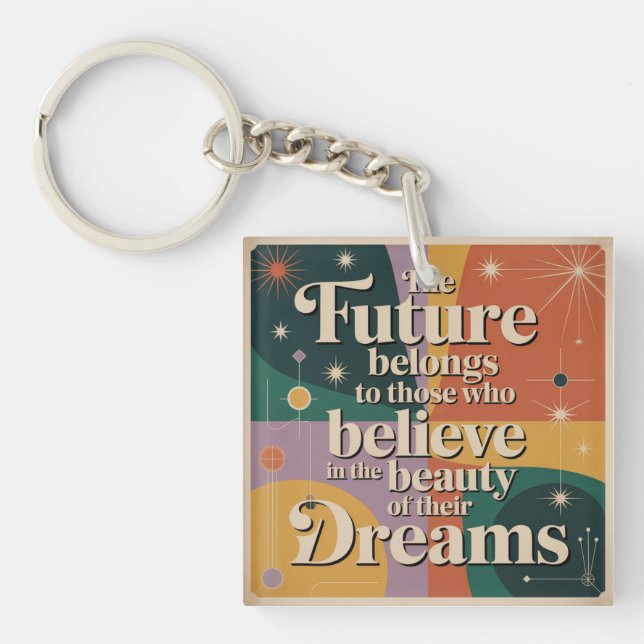 The Future Belongs To Those Who Believe In Keychain (Front)