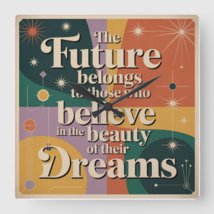 The Future Belongs To Those Who Believe In Square Wall Clock
