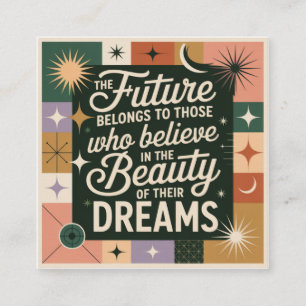 The Future Belongs To Those Who Believe Square Business Card