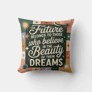 The Future Belongs To Those Who Believe Throw Pillow