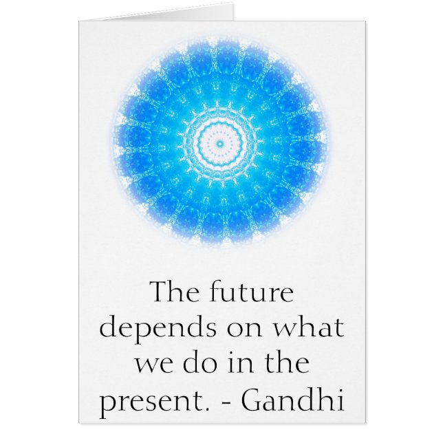 The future depends on what we do in the present. (Front)