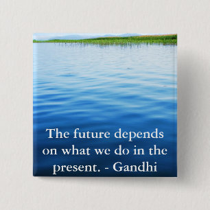 The future depends on what we do in the present. 2 inch square button