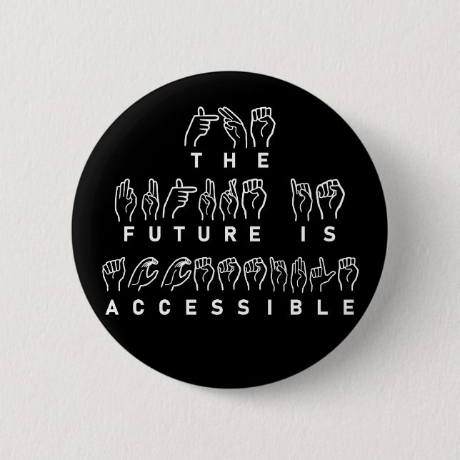 The Future Is Accessible ASL Sign Language 2 Inch Round Button (Front)