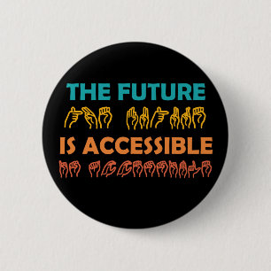 The Future Is Accessible ASL Sign Language 2 Inch Round Button