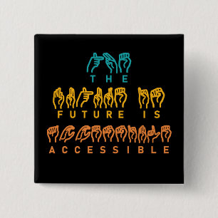 The Future Is Accessible ASL Sign Language 2 Inch Square Button