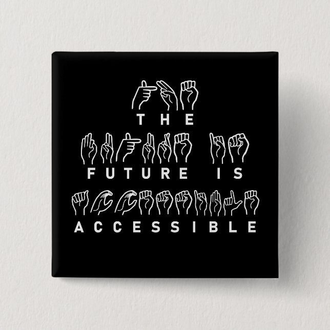 The Future Is Accessible ASL Sign Language 2 Inch Square Button (Front)