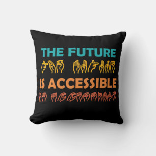 The Future Is Accessible ASL Sign Language Throw Pillow