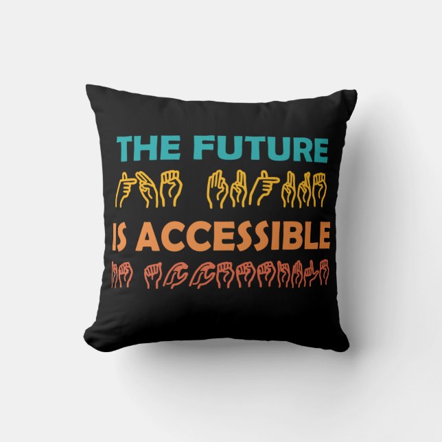 The Future Is Accessible ASL Sign Language Throw Pillow (Front)
